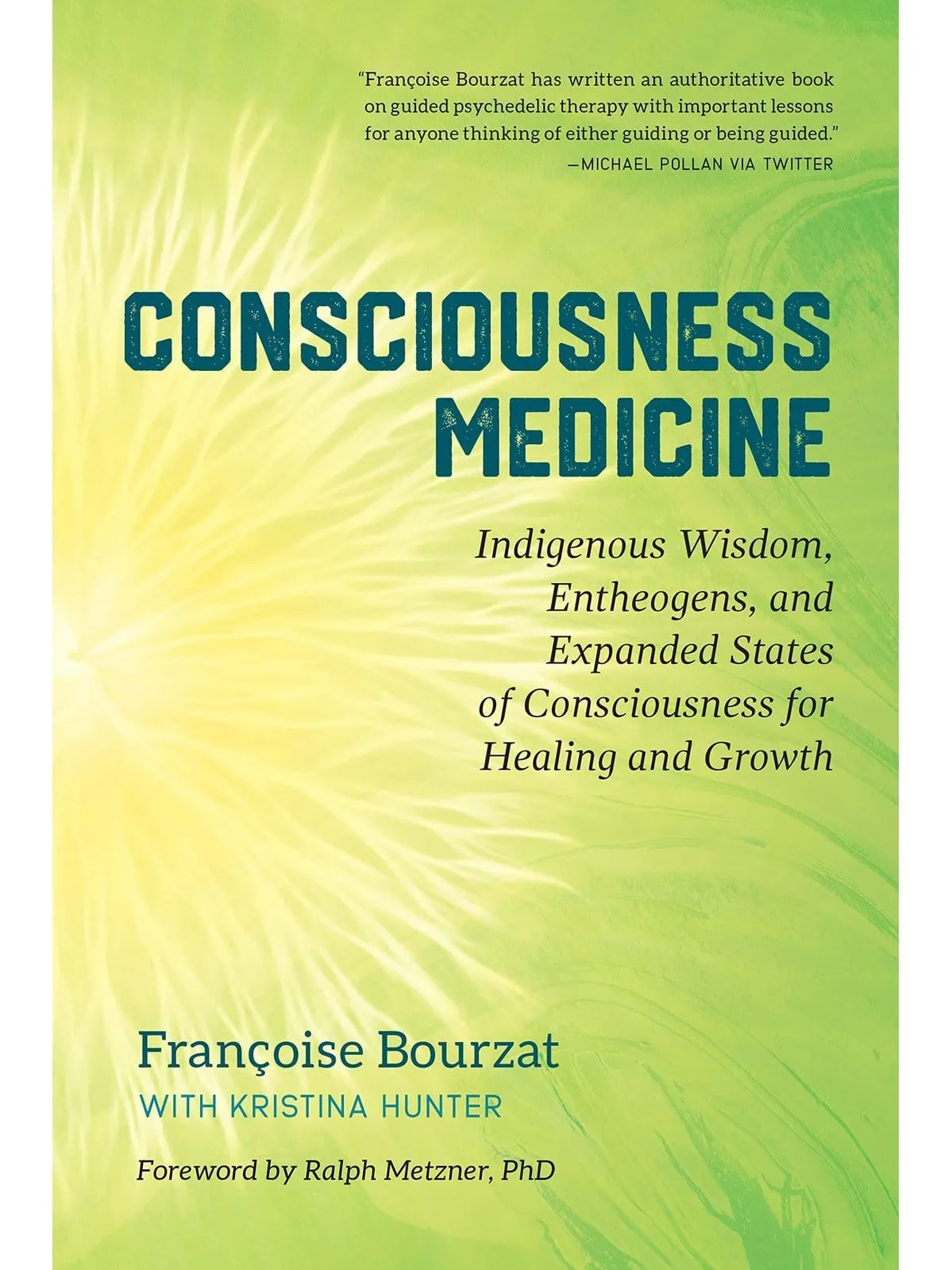 Consciousness Medicine: Indigenous Wisdom, Entheogens, and Expanded States of Consciousness for Healing and Growth by Francoise 