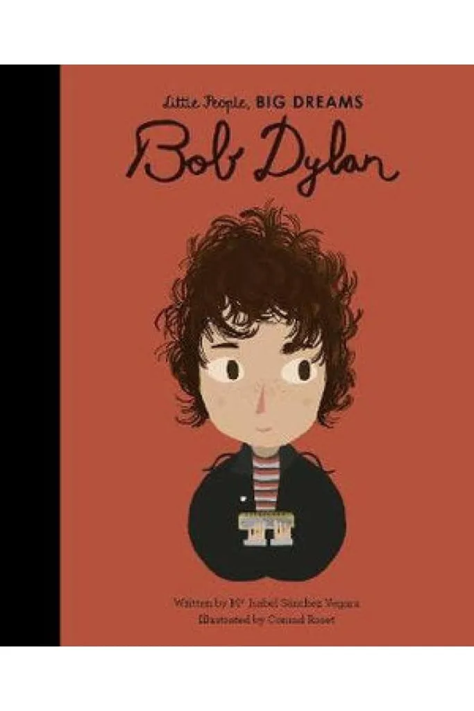 Little People, Big Dreams - Bob Dylan By Isabel Sanchez Vegara