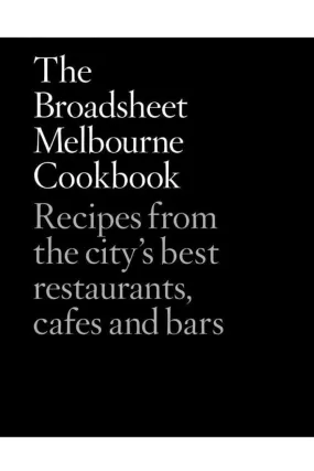 The Broadsheet Melbourne Cookbook By Broadsheet